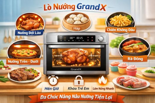Đánh giá lò nướng GrandX có tốt không? 5 Tính năng của lò nướng GrandX