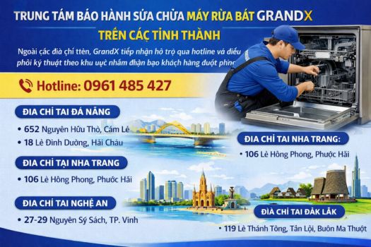 Trung tâm bảo hành và sửa máy rửa bát GrandX 3 Trung tâm bảo hành sửa chữa máy rửa bát GrandX trên các tỉnh thành