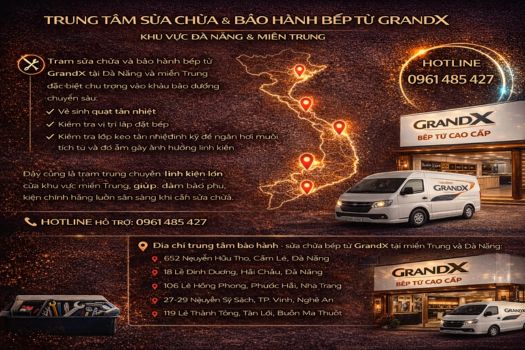 Trung tâm sửa chữa và bảo hành bếp từ GrandX 3 Trung tâm sửa chữa và bảo hành bếp từ GrandX tại khu vực Đà Nẵng và miền Trung